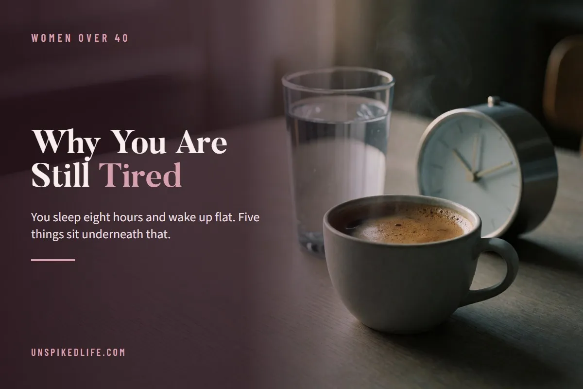 Why You Are Still Tired. Five things sit underneath it, and only one is about how long you slept.